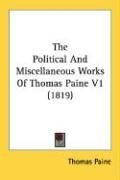 The Political And Miscellaneous Works Of Thomas Paine V1 (1819)
