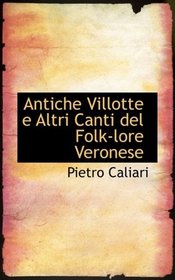 Antiche Villotte e Altri Canti del Folk-lore Veronese