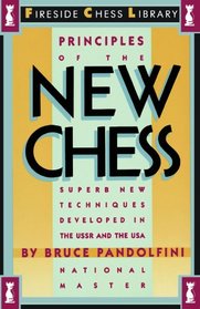 Principles of the New Chess: Superb New Techniques Developed in the USSR and the USA