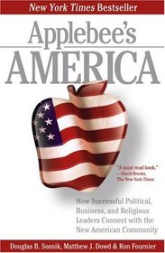 Applebee's America: How Successful Political, Business, and Religious Leaders Connect with the New American Community