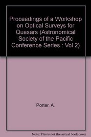 Proceedings of a Workshop on Optical Surveys for Quasars (Astronomical Society of the Pacific Conference Series : Vol 2)
