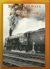 British Railways Steaming on the Ex-LNER Lines: v. 1
