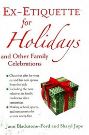 Ex-Etiquette for Holidays and Other Family Celebrations