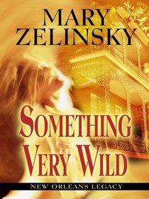 Something Very Wild (New Orleans Legacy)