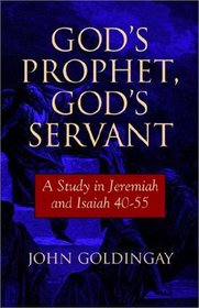 God's Prophet, God's Servant: A Study in Jeremiah and Isaiah 40-55