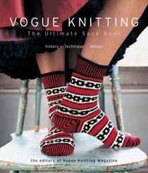 Vogue Knitting: The Ultimate Sock Book: History, Technique, Design