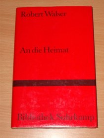 An die Heimat: Aufsatze (Bd. 719 der Bibliothek Suhrkamp) (German Edition)