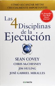 Las 4 disciplinas de la ejecucin / The 4 Disciplines of Execution: Achieving Your Wildly Important Goals (Spanish Edition)