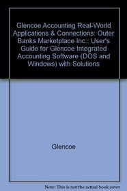 Glencoe Accounting Real-World Applications & Connections: Outer Banks Marketplace Inc.: User's Guide for Glencoe Integrated Accounting Software (DOS and Windows) with Solutions
