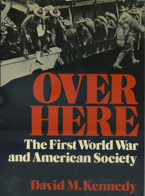 Over Here: The First World War and American Society