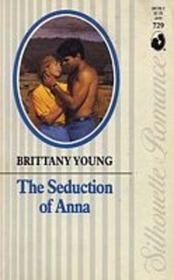 The Seduction of Anna (Silhouette Romance, No 729)