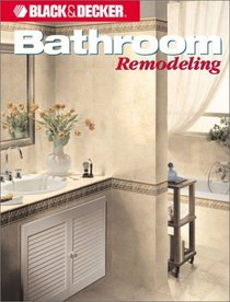 Bathroom Remodeling (Black & Decker Home Improvement Library)