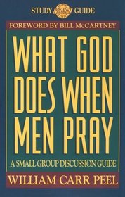 What God Does When Men Pray: A Small Group Discussion Guide (Study Promise Guide)