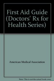 First Aid Guide (Doctors' Rx for Health Series)