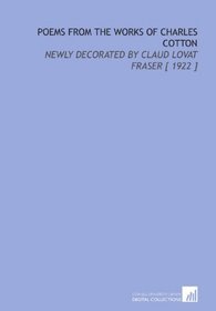 Poems From the Works of Charles Cotton: Newly Decorated by Claud Lovat Fraser [ 1922 ]