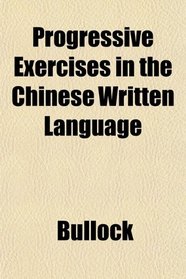 Progressive Exercises in the Chinese Written Language
