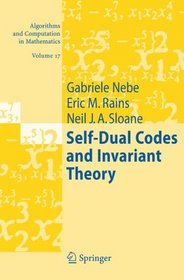 Self-Dual Codes and Invariant Theory (Algorithms and Computation in Mathematics)
