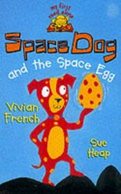 Space Dog and the Space Egg (My First Read Alones)