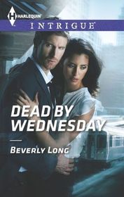 Dead by Wednesday (Harlequin Intrigue, No 1472)