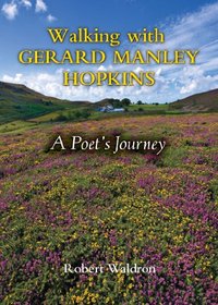 Walking with Gerard Manley Hopkins: A Poet's Journey