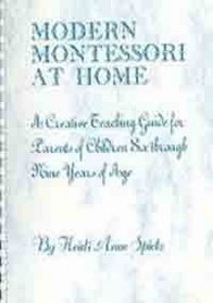 Modern Montessori at Home: A Creative Teaching Guide for Parents of Children Six Through Nine Years of Age