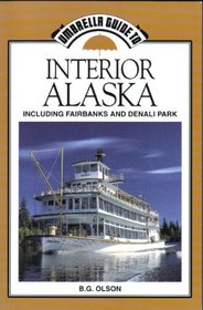 Interior Alaska: Including Fairbanks and Denali Park (Umbrella Guides)