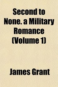 Second to None. a Military Romance (Volume 1)
