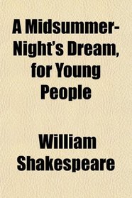 A Midsummer-Night's Dream, for Young People