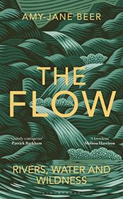 The Flow: Rivers, Water and Wildness