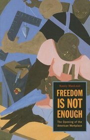 Freedom Is Not Enough: The Opening of the American Workplace (Russell Sage Foundation Books at Harvard University Press)