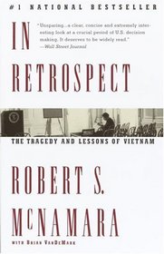 In Retrospect : The Tragedy and Lessons of Vietnam