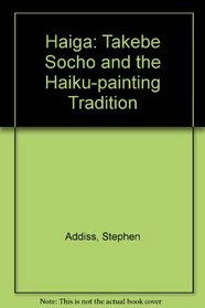 Haiga: Takebe Socho and the Haiku-Painting Tradition