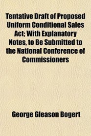 Tentative Draft of Proposed Uniform Conditional Sales Act; With Explanatory Notes, to Be Submitted to the National Conference of Commissioners