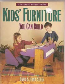 Kids Furniture You Can Build (The Weekend Project Book)