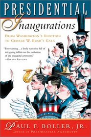 Presidential Inaugurations: From Washington's Election to George W. Bush's Gala