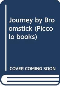 Journey by Broomstick (Piccolo Books)
