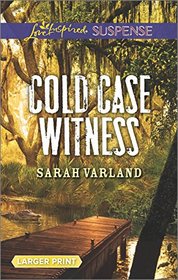 Cold Case Witness (Love Inspired Suspense, No 541) (Larger Print)