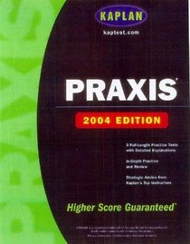 Kaplan PRAXIS : 2004 Edition