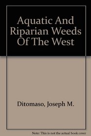 Aquatic And Riparian Weeds Of The West