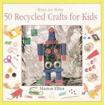 50 Recycled Crafts for Kids (Step-By-Step)