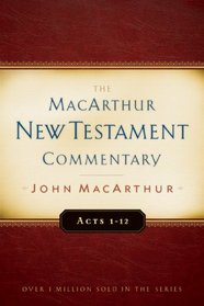 Acts 1-12: A Macarthur New Testament Commentary (MacArthur New Testament Commentary)
