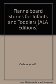 Flannelboard Stories for Infants and Toddlers (Ala Editions)