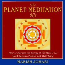 The Planet Meditation Kit : How to Harness the Energy of the Planets for Good Fortune, Health, and Well-Being