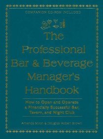 The Professional Bar & Beverage Managers Handbook: How to Open and Operate a Financially Successful Bar, Tavern and Night Club