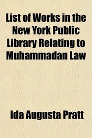 List of Works in the New York Public Library Relating to Muhammadan Law