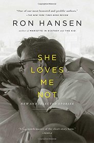 She Loves Me Not: New and Selected Stories