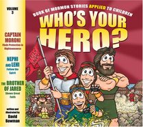 Who's Your Hero? Volume 3: Book of Mormon Stories Applied to Children