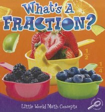 What's a Fraction? (Little World Math Concepts)