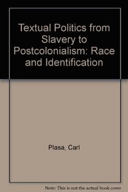 Textual Politics from Slavery to Postcolonialism: Race and Identification