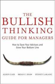 The Bullish Thinking Guide for Managers: How to Save Your Advisors and Grow Your Bottom Line